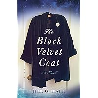 The Black Velvet Coat: A Novel The Black Velvet Coat: A Novel Kindle Paperback Audible Audiobook Audio CD