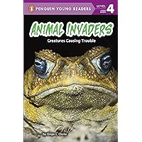 Animal Invaders: Creatures Causing Trouble (Penguin Young Readers, Level 4) Animal Invaders: Creatures Causing Trouble (Penguin Young Readers, Level 4) Paperback Kindle Hardcover