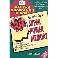 How to Develop a Super Power Memory: Your Absolute, Quintessential, All You Wanted to Know Complete Guide (Fell's Official Know-It-All Guides (Paperback)) How to Develop a Super Power Memory: Your Absolute, Quintessential, All You Wanted to Know Complete Guide (Fell's Official Know-It-All Guides (Paperback)) Kindle Paperback