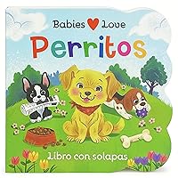 Babies Love Perritos / Puppies Spanish Language: A Lift-a-Flap Board Book Babies and Toddlers (en español) (Spanish Edition)