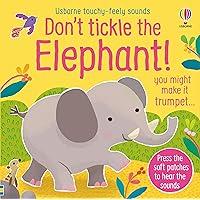Don't Tickle the Elephant! (DON'T TICKLE Touchy Feely Sound Books) Don't Tickle the Elephant! (DON'T TICKLE Touchy Feely Sound Books) Board book