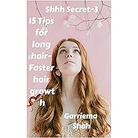 Shhh Secret part-3: 15 TIPS FOR LONG HAIR : FASTER HAIR GROWTH Shhh Secret part-3: 15 TIPS FOR LONG HAIR : FASTER HAIR GROWTH Kindle Paperback