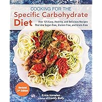 Cooking for the Specific Carbohydrate Diet: Over 125 Easy, Healthy, and Delicious Recipes that are Sugar-Free, Gluten-Free, and Grain-Free Cooking for the Specific Carbohydrate Diet: Over 125 Easy, Healthy, and Delicious Recipes that are Sugar-Free, Gluten-Free, and Grain-Free Paperback Kindle