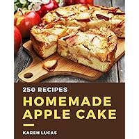 250 Homemade Apple Cake Recipes: The Best-ever of Apple Cake Cookbook 250 Homemade Apple Cake Recipes: The Best-ever of Apple Cake Cookbook Kindle Paperback
