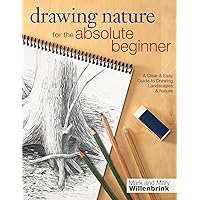 Drawing Nature for the Absolute Beginner: A Clear & Easy Guide to Drawing Landscapes & Nature (Art for the Absolute Beginner)