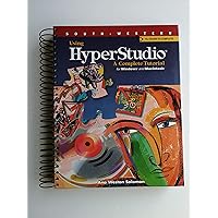 Using HyperStudio for Windows and Macintosh: A Complete Tutorial Using HyperStudio for Windows and Macintosh: A Complete Tutorial Spiral-bound