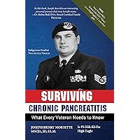 Surviving Chronic Pancreatitis: What Every Veteran Needs to Know Surviving Chronic Pancreatitis: What Every Veteran Needs to Know Kindle Paperback
