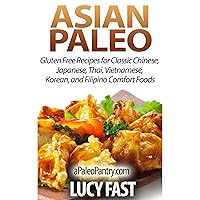 Asian Paleo: Gluten Free Recipes for Classic Chinese, Japanese, Thai, Vietnamese, Korean, and Filipino Comfort Foods Asian Paleo: Gluten Free Recipes for Classic Chinese, Japanese, Thai, Vietnamese, Korean, and Filipino Comfort Foods Kindle Audible Audiobook Paperback