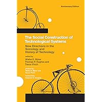 The Social Construction of Technological Systems, anniversary edition: New Directions in the Sociology and History of Technology (Mit Press) The Social Construction of Technological Systems, anniversary edition: New Directions in the Sociology and History of Technology (Mit Press) Paperback Kindle Hardcover Mass Market Paperback