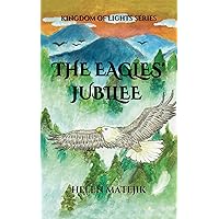 The Eagles' Jubilee: The Kingdom of Lights Series The Eagles' Jubilee: The Kingdom of Lights Series Kindle Hardcover Paperback