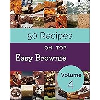 Oh! Top 50 Easy Brownie Recipes Volume 4: Discover Easy Brownie Cookbook NOW! Oh! Top 50 Easy Brownie Recipes Volume 4: Discover Easy Brownie Cookbook NOW! Kindle Paperback