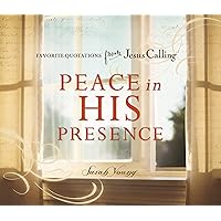 Peace in His Presence: Favorite Quotations from Jesus Calling Peace in His Presence: Favorite Quotations from Jesus Calling Hardcover