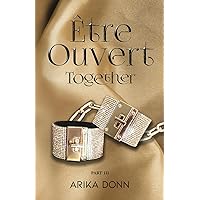 Être Ouvert Together: A Steamy Erotic Romance Mystery Novel Book 3 Être Ouvert Together: A Steamy Erotic Romance Mystery Novel Book 3 Paperback Kindle Hardcover