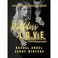 Ruthless Love: A Dark Bully MC Romance (Ruthless Reign Book 3) Ruthless Love: A Dark Bully MC Romance (Ruthless Reign Book 3) Kindle Paperback