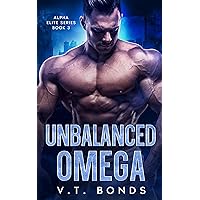 Unbalanced Omega: A Dark and Steamy Fated-Mates Romance: An Angsty, Age Gap Military Omegaverse (Alpha Elite Series Book 3) Unbalanced Omega: A Dark and Steamy Fated-Mates Romance: An Angsty, Age Gap Military Omegaverse (Alpha Elite Series Book 3) Kindle Paperback