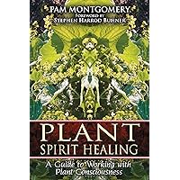 Plant Spirit Healing: A Guide to Working with Plant Consciousness Plant Spirit Healing: A Guide to Working with Plant Consciousness Paperback Kindle