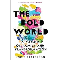The Bold World: A Memoir of Family and Transformation The Bold World: A Memoir of Family and Transformation Kindle Audible Audiobook Paperback Hardcover