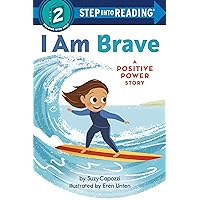 I Am Brave: A Positive Power Story (Step into Reading) I Am Brave: A Positive Power Story (Step into Reading) Paperback Kindle Library Binding