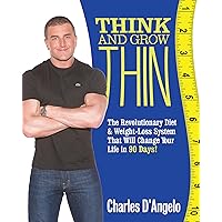 Think and Grow Thin: The Revolutionary Diet and Weight-loss System That Will Change Your Life in 88 Days! Think and Grow Thin: The Revolutionary Diet and Weight-loss System That Will Change Your Life in 88 Days! Paperback