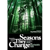Seasons They Change: The story of acid and pyschedelic folk (Genuine Jawbone Books) Seasons They Change: The story of acid and pyschedelic folk (Genuine Jawbone Books) Paperback Kindle