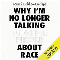 Why I'm No Longer Talking to White People About Race Why I'm No Longer Talking to White People About Race Audible Audiobook Paperback Kindle Hardcover MP3 CD