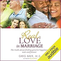 Real Love in Marriage: The Truth About Finding Genuine Happiness Now and Forever Real Love in Marriage: The Truth About Finding Genuine Happiness Now and Forever Audible Audiobook Paperback Kindle Hardcover