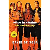 Alice in Chains: The Untold Story Alice in Chains: The Untold Story Paperback Audible Audiobook Kindle Hardcover MP3 CD