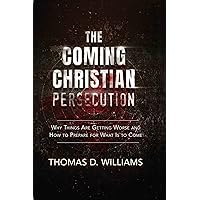The Coming Christian Persecution The Coming Christian Persecution Hardcover Kindle
