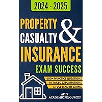 Property and Casualty Insurance Exam Success: 5 Full-Length Exams, 600+ Practice Questions & Detailed Answer Explanations for Guaranteed First-Attempt Success Property and Casualty Insurance Exam Success: 5 Full-Length Exams, 600+ Practice Questions & Detailed Answer Explanations for Guaranteed First-Attempt Success Kindle Paperback Hardcover