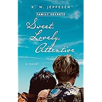 Sweet, Lovely, Attentive (Family Secrets Book 1) Sweet, Lovely, Attentive (Family Secrets Book 1) Kindle Hardcover Paperback