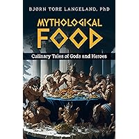 Mythological food: Culinary tails of Gods and Heroes