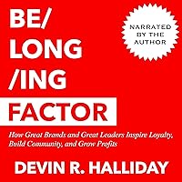 Belonging Factor: How Great Brands and Great Leaders Inspire Loyalty, Build Community, and Grow Profits Belonging Factor: How Great Brands and Great Leaders Inspire Loyalty, Build Community, and Grow Profits Audible Audiobook Hardcover Paperback
