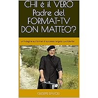 CHI é il VERO padre del FORMAT-TV DON MATTEO?: un'indagine sul format di successo targato LuxVIde-Rai (Italian Edition)