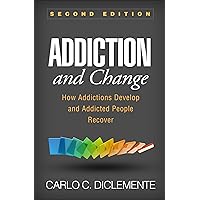 Addiction and Change: How Addictions Develop and Addicted People Recover Addiction and Change: How Addictions Develop and Addicted People Recover Paperback eTextbook