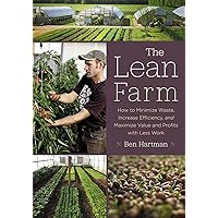 The Lean Farm: How to Minimize Waste, Increase Efficiency, and Maximize Value and Profits with Less Work The Lean Farm: How to Minimize Waste, Increase Efficiency, and Maximize Value and Profits with Less Work Paperback Audible Audiobook Kindle