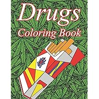 Drugs Coloring Book: A Color Therapy Coloring Book About Narcotics For Adults Drugs Coloring Book: A Color Therapy Coloring Book About Narcotics For Adults Paperback