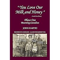 You Love Our Milk and Honey: Phase One: Memoir of a Refugee You Love Our Milk and Honey: Phase One: Memoir of a Refugee Kindle Paperback