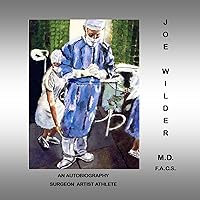 Joe Wilder, M.D. F.A.C.S. Joe Wilder, M.D. F.A.C.S. Kindle Paperback Mass Market Paperback