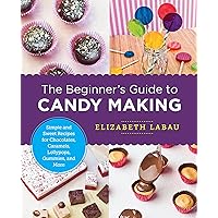 The Beginner's Guide to Candy Making: Simple and Sweet Recipes for Chocolates, Caramels, Lollypops, Gummies, and More (New Shoe Press) The Beginner's Guide to Candy Making: Simple and Sweet Recipes for Chocolates, Caramels, Lollypops, Gummies, and More (New Shoe Press) Paperback Kindle