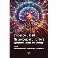 Evidence‐Based Neurological Disorders: Symptoms, Causes, and Therapy Evidence‐Based Neurological Disorders: Symptoms, Causes, and Therapy Kindle Hardcover