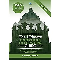The Ultimate Oxbridge Interview Guide: Heavily revised second edition. Over 900 Interview Questions across dozens of subjects, with expert advice from interviewers and Worked Answers, Oxbridge The Ultimate Oxbridge Interview Guide: Heavily revised second edition. Over 900 Interview Questions across dozens of subjects, with expert advice from interviewers and Worked Answers, Oxbridge Kindle Paperback