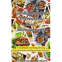 Cardiovascular Prevention And Management : A Cookbook And Daily Serving Procedures for Cardiovascular Patients Cardiovascular Prevention And Management : A Cookbook And Daily Serving Procedures for Cardiovascular Patients Kindle Paperback