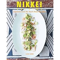 Nikkei Cuisine: Japanese Food the South American Way Nikkei Cuisine: Japanese Food the South American Way Hardcover Kindle