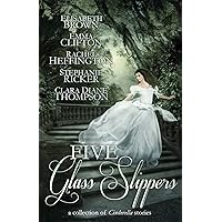 Five Glass Slippers: A Collection of Cinderella Stories Five Glass Slippers: A Collection of Cinderella Stories Paperback Kindle Audible Audiobook