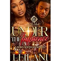 Under The Influence : A Down South Hood Love Under The Influence : A Down South Hood Love Kindle Paperback
