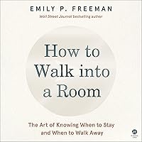 How to Walk into a Room: The Art of Knowing When to Stay and When to Walk Away How to Walk into a Room: The Art of Knowing When to Stay and When to Walk Away Audible Audiobook Hardcover Kindle Audio CD