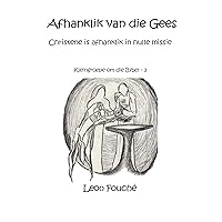 Afhanklik van die Gees: Christene is afhanklik in hulle missie (Kleingroepe om die Bybel Book 3) (Afrikaans Edition)