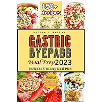 Gastric Bypass Meal Prep: The Complete Guide to Delicious and Nutritious Recipes for Gastric Sleeve Patients to Support Weight Loss | Plus A 30 Day Meal Plan And Journal Gastric Bypass Meal Prep: The Complete Guide to Delicious and Nutritious Recipes for Gastric Sleeve Patients to Support Weight Loss | Plus A 30 Day Meal Plan And Journal Kindle Paperback Hardcover