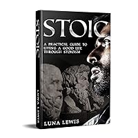 STOIC: A practical guide to living a good life through stoicism STOIC: A practical guide to living a good life through stoicism Kindle Audible Audiobook Paperback