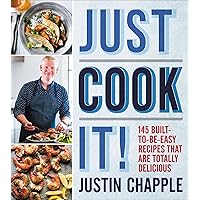 Just Cook It!: 145 Built-to-Be-Easy Recipes That Are Totally Delicious Just Cook It!: 145 Built-to-Be-Easy Recipes That Are Totally Delicious Kindle Hardcover